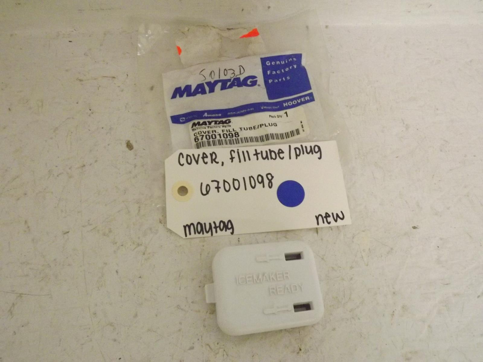 Maytag Refrigerator 67001098 Cover, Fill Tube/ Plug New Maytag Refrigerator 67001098 Cover, Fill Tube/ Plug New